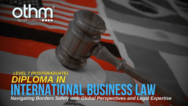 OTHM Level 7 Diploma in International Business Law